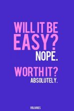 Will It Be Easy? Nope….